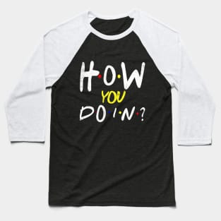 How You Doin' Baseball T-Shirt